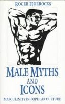 Male myths and icons: masculinity in popular culture