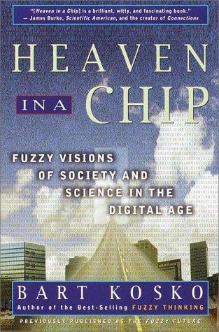 Heaven in a Chip: Fuzzy Visions of Society and Science in the Digital Age