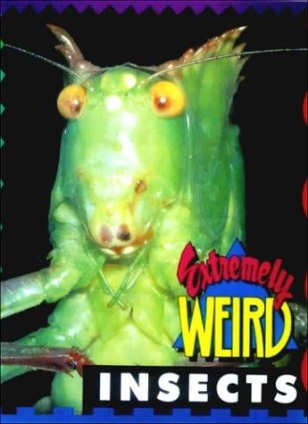 Extremely Weird Insects