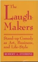 The laugh-makers: stand-up comedy as art, business, and life-style