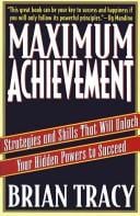 Maximum achievement: the proven system of strategies and skills that will unlock your hidden powers to succeed
