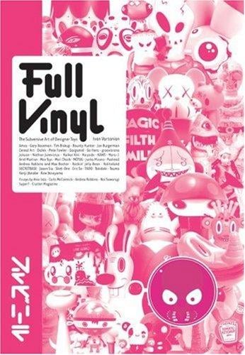 Full Vinyl: The Subversive Art of Designer Toys
