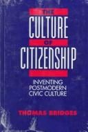 The culture of citizenship: inventing postmodern civic culture