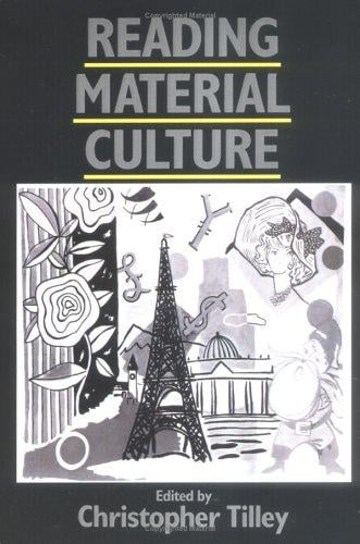 Reading Material Culture: Structuralism, Hermeneutics and Post-Structuralism (Social Archaeology)