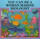 You can be a woman marine biologist