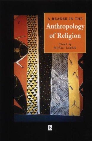 A Reader in the Anthropology of Religion (Blackwell Anthologies in Social and Cultural Anthropology)