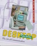 Desktop publishing: the art of communication
