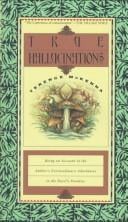 True hallucinations: being an account of the author's extraordinary adventures in the devil's paradise