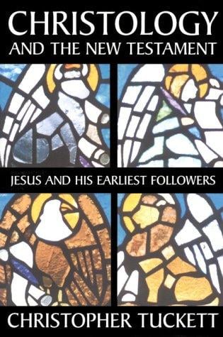 Christology and the New Testament: Jesus and His Earliest Followers