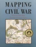 Mapping the Civil War: featuring rare maps from the Library of Congress