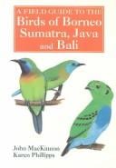 A field guide to the birds of Borneo, Sumatra, Java, and Bali: the Greater Sunda Islands