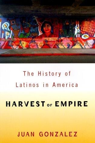 Harvest of empire: a history of Latinos in America