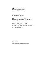 One of the dangerous trades: essays on the work and workings of poetry