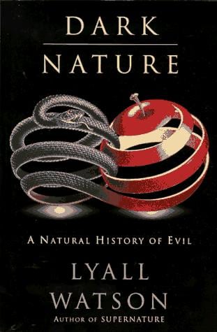 Dark Nature: Natural History of Evil, A