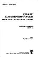 Para ibu yang berperan tunggal dan berperan ganda: blaporan penelitian