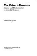 Kaiser's chemists: science and modernization in imperial Germany