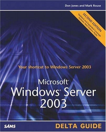 Microsoft Windows Server 2003 Delta Guide (2nd Edition) (Delta Guide)