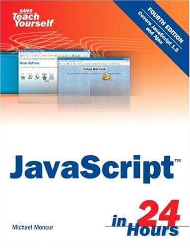 Sams Teach Yourself JavaScript in 24 Hours (4th Edition) (Sams Teach Yourself)