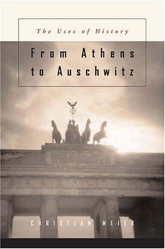 From Athens to Auschwitz: the uses of history