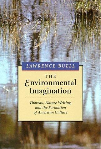 The Environmental Imagination: Thoreau, Nature Writing, and the Formation of American Culture