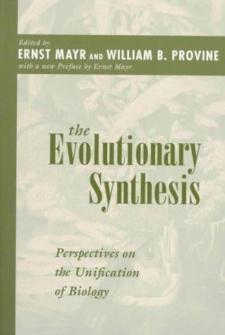 The Evolutionary Synthesis: Perspectives on the Unification of Biology, With a New Preface