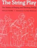 string play: the drama of playing and teaching strings