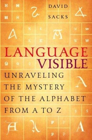 Language visible: unraveling the mystery of the alphabet from A to Z