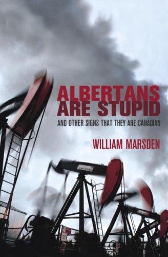 Stupid to the Last Drop: How Alberta Is Bringing Environmental Armageddon to Canada (And Doesn't Seem to Care)