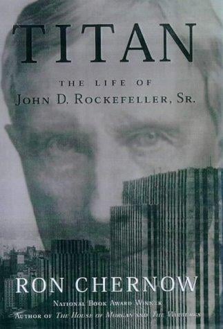 Titan: The Life of John D. Rockefeller, Sr.