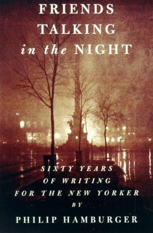 Friends talking in the night: sixty years of writing for the New Yorker