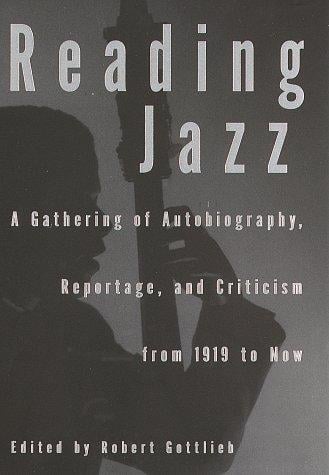 Reading Jazz: A Gathering of Autobiography, Reportage, and Criticism from 1919 to Now