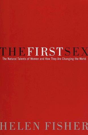 The First Sex: The Natural Talents of Women and How They Are Changing the World