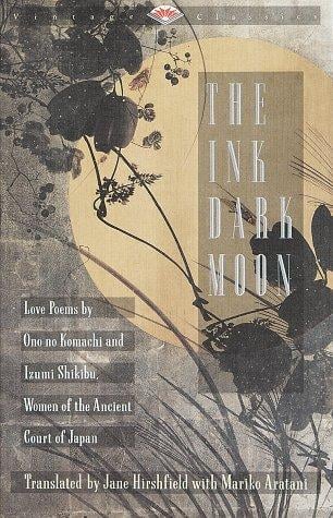 The Ink Dark Moon: Love Poems by Ono no Komachi and Izumi Shikibu, Women of the Ancient Court of Japan