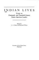 Indian lives: essays on nineteenth- and twentieth-century Native American leaders
