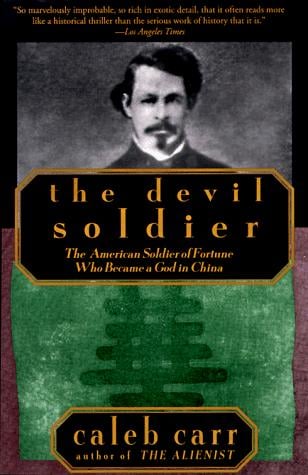 The Devil Soldier: The American Soldier of Fortune Who Became a God in China