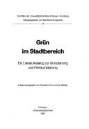 Grün im Stadtbereich: ein Literaturkatalog zur Grünplanung und Freiraumplanung