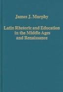 LATIN RHETORIC AND EDUCATION IN THE MIDDLE AGES AND RENAISSANCE.