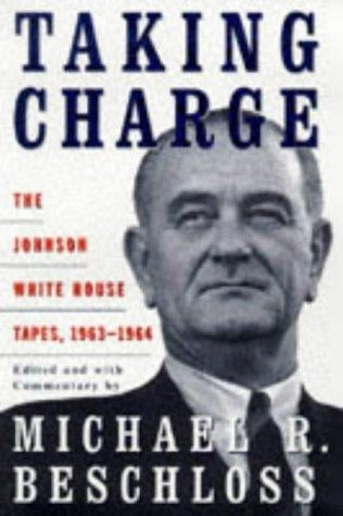 Taking charge: the Johnson White House tapes, 1963-1964