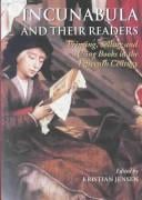 INCUNABULA AND THEIR READERS: PRINTING, SELLING, AND USING BOOKS IN THE FIFTEENTH CENTURY; ED. BY KRISTIAN JENSEN.
