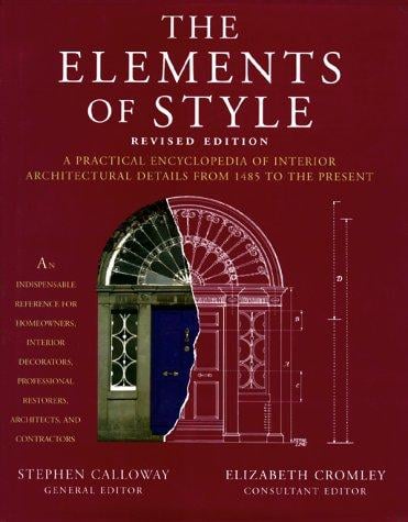 The Elements of Style: A Practical Encyclopedia of Interior Architectural Details from 1485 to the Present