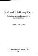 DEATH AND LIFE-GIVING WATERS: CREMATION, CASTE, AND COSMOGONY IN KARMIC TRADITIONS.