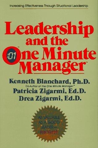 Leadership and the one minute manager: increasing effectiveness through situational leadership