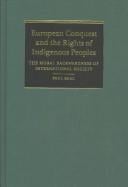 European conquest and the rights of indigenous peoples: the moral backwardness of international society