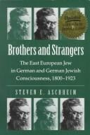 Brothers and strangers: the east European Jew in German and German Jewish consciousness, 1800-1923