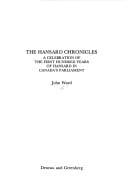 Hansard chronicles: a celebration of the first hundred years of Hansard in Canada's Parliament