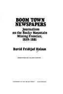 Boom town newspapers: journalism on the Rocky Mountain mining frontier, 1859-1881