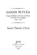 Good wives: image and reality in the lives of women in northern New England, 1650-1750