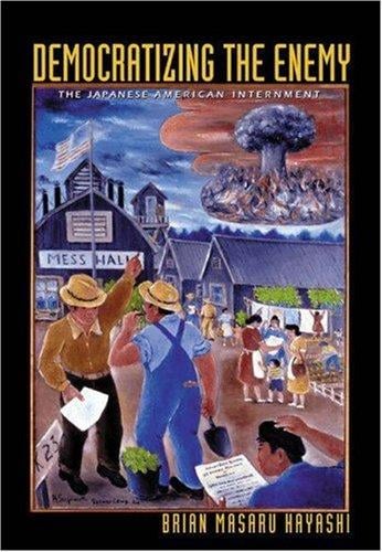 Democratizing the enemy: the Japanese American internment