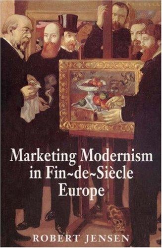 Marketing modernism in fin-de-siècle Europe