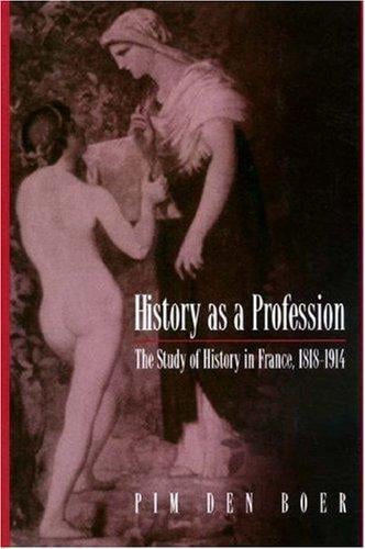 History as a profession: the study of history in France 1818-1914